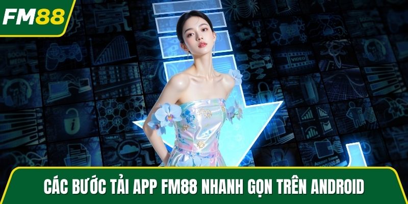 Các bước tải app FM88 nhanh gọn trên Android