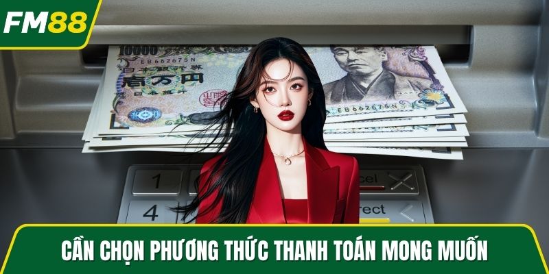 Cần chọn phương thức thanh toán mong muốn