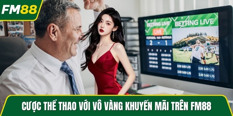 Cược thể thao với vô vàng khuyến mãi trên FM88