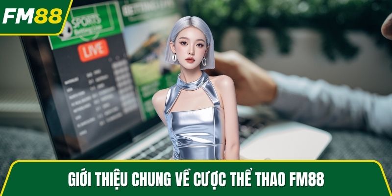Giới thiệu chung về cược thể thao FM88