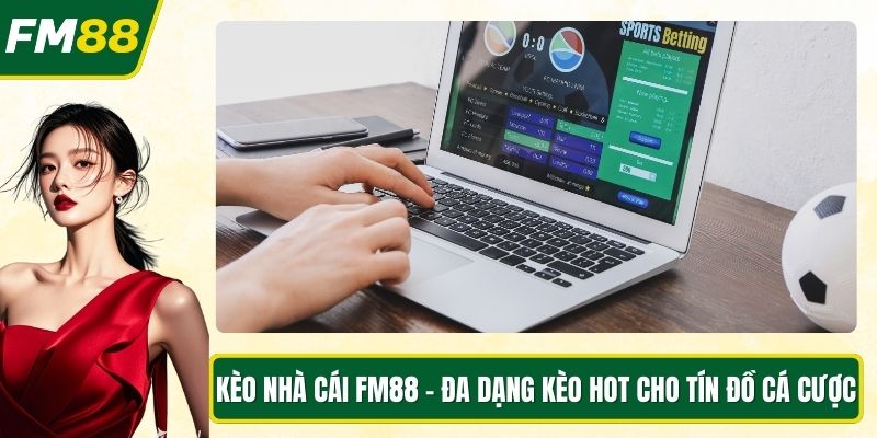 Kèo nhà cái FM88