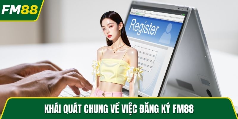 Khái quát chung về việc đăng ký FM88
