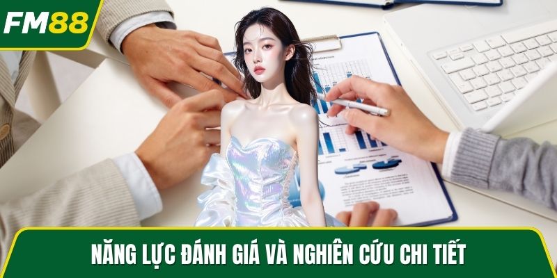 Năng lực đánh giá và nghiên cứu chi tiết
