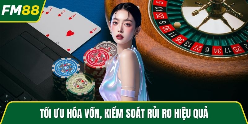 Tối ưu hóa vốn, kiểm soát rủi ro hiệu quả